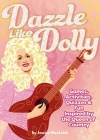 Dazzle Like Dolly: Games, Activities, Quizzes & Fun Inspired by the Queen of Country By Jessica MacLeish Cover Image