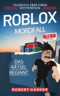 Tagebuch über einen mysteriösen Roblox-Mordfall Teil 1 (Inoffiziell): Das Rätsel beginnt By Robert Kamper Cover Image