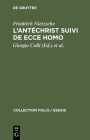L'Antéchrist Suivi de Ecce Homo (Collection Folio / Essais #137) By Friedrich Wilhelm Nietzsche, Giorgio Colli (Editor), Mazzino Montinari (Editor) Cover Image