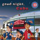 Good Night Cubs-Board By Brad M. Epstein, Curt Walstead (Illustrator) Cover Image