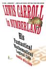 Lewis Carroll in Numberland: His Fantastical Mathematical Logical Life By Robin Wilson Cover Image