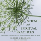 Science and Spiritual Practices: Transformative Experiences and Their Effects on Our Bodies, Brains, and Health Cover Image
