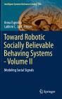 Toward Robotic Socially Believable Behaving Systems - Volume II: Modeling Social Signals (Intelligent Systems Reference Library #106) By Anna Esposito (Editor), Lakhmi C. Jain (Editor) Cover Image