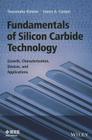 Fundamentals of Silicon Carbide Technology: Growth, Characterization, Devices and Applications By Tsunenobu Kimoto, James A. Cooper Cover Image