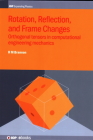 Rotation, Reflection, and Frame Changes: Orthogonal tensors in computational engineering mechanics By Rebecca M. Brannon Cover Image