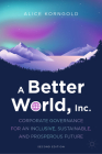 A Better World, Inc.: Corporate Governance for an Inclusive, Sustainable, and Prosperous Future By Alice Korngold Cover Image