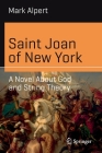 Saint Joan of New York: A Novel about God and String Theory (Science and Fiction) By Mark Alpert Cover Image