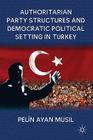 Authoritarian Party Structures and Democratic Political Setting in Turkey Cover Image