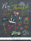 Pen To Thread: 750+ Hand-Drawn Embroidery Designs to Inspire Your Stitches! By Sarah Watson Cover Image