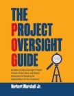 The Project Oversight Guide: An Owner's Guide to Oversight of Capital Projects, Project Teams, and General Contractors for Delivering the Expected By Jr. Marshall, Herbert Cover Image