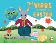 The Virus that Nearly Stole Easter By Rosa Monaco Cover Image
