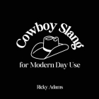 Cowboy Slang for Modern Day Use Cover Image