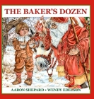 The Baker's Dozen: A Saint Nicholas Tale, with Bonus Cookie Recipe and Pattern for St. Nicholas Christmas Cookies (15th Anniversary Editi Cover Image
