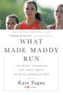 What Made Maddy Run: The Secret Struggles and Tragic Death of an All-American Teen By Kate Fagan Cover Image