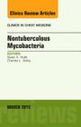 Nontuberculous Mycobacteria, an Issue of Clinics in Chest Medicine: Volume 36-1 (Clinics: Internal Medicine #36) Cover Image