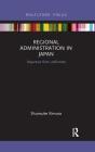 Regional Administration in Japan: Departure from Uniformity (Routledge Contemporary Japan) Cover Image