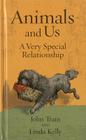Animals and Us: A Very Special Relationship By John Train Cover Image