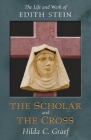 The Scholar and the Cross: The Life and Work of Edith Stein By Hilda Graef Cover Image