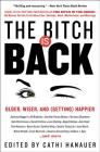 The Bitch Is Back: Older, Wiser, and (Getting) Happier By Cathi Hanauer Cover Image