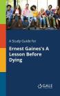 A Study Guide for Ernest Gaines's A Lesson Before Dying By Cengage Learning Gale Cover Image