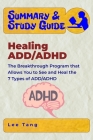 Summary & Study Guide - Healing ADD/ADHD: The Breakthrough Program that Allows You to See and Heal the 7 Types of ADD/ADHD By Lee Tang Cover Image