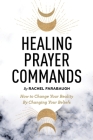 Healing Prayer Commands By Rachel Farabaugh Cover Image