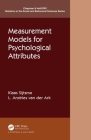 Measurement Models for Psychological Attributes: Classical Test Theory, Factor Analysis, Item Response Theory, and Latent Class Models (Chapman & Hall/CRC Statistics in the Social and Behavioral S) By Klaas Sijtsma Cover Image
