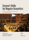 Concert Halls by Nagata Acoustics: Thirty Years of Acoustical Design for Music Venues and Vineyard-Style Auditoria By Yasuhisa Toyota, Motoo Komoda, Daniel Beckmann Cover Image