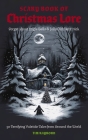 The Scary Book of Christmas Lore: 50 Terrifying Yuletide Tales from Around the World By Tim Rayborn Cover Image
