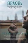 Space: Don't Look At Me Like That, I May Break By Diane Koopman Cover Image