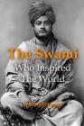 The Swami Who Inspired The World: A Glimpse of the Great Sage Vivekananda, An Abbreviated Selection from Nivedita's Writings By David Christopher Lane Cover Image
