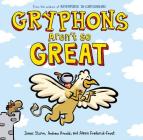 Gryphons Aren't So Great (Adventures in Cartooning) By James Sturm, Alexis Frederick-Frost, Andrew Arnold Cover Image