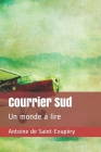 Courrier Sud: Un monde à lire By Karl Menos (Editor), Antoine de Saint-Exupéry Cover Image