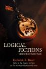 Logical Fictions: Tools for Learning the Facts By Frederick R. Bauer Cover Image