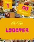 Oh! Top 50 Lobster Recipes Volume 1: Home Cooking Made Easy with Lobster Cookbook! Cover Image