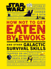 Star Wars How Not to Get Eaten by Ewoks and Other Galactic Survival Skills Cover Image