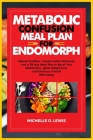 Metabolic Confusion Meal Plan for Endomorph: Tailored Nutrition, Transformative Workouts, and a 28-day Meal Plan to Boost Your Metabolism, Ignite Weig Cover Image