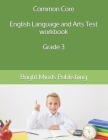 Common Core English Language and Arts Test workbook Grade 3 By Bright Minds Publishing Cover Image