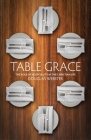 Table Grace: The Role of Hospitality in the Christian Life Cover Image