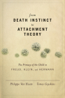 From Death Instinct to Attachment Theory By Tomas Geyskens, Philippe Van Haute Cover Image