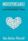 Indispensable: The prescription for a fulfilling pharmacy career Cover Image