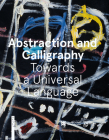 Abstraction and Calligraphy (English): Towards a Universal Language By Didier Ottinger, Marie Sarre Cover Image