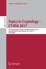 Topics in Cryptology - Ct-Rsa 2017: The Cryptographers' Track at the Rsa Conference 2017, San Francisco, Ca, Usa, February 14-17, 2017, Proceedings Cover Image
