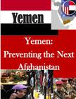 Yemen: Preventing the Next Afghanistan By U. S. Army War College Cover Image