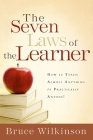The Seven Laws of the Learner: How to Teach Almost Anything to Practically Anyone By Bruce Wilkinson Cover Image