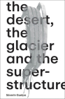 Séverin Guelpa: The Desert, the Glacier and the Superstructure: Matza: 10 Years of Field Research, Experimentation and Collective Art Investigation Cover Image