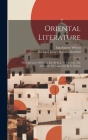 Oriental Literature: The Literature Of Persia, Ed. By R. J. H. Gottheil. The Literature Of Japan, Ed. By E. Wilson By Richard James Horatio Gottheil (Created by), Epiphanius Wilson Cover Image