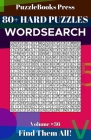 PuzzleBooks Press Wordsearch 80+ Hard Puzzles Volume 36: Find Them All! Cover Image