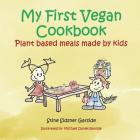 My First Vegan Cookbook: Plant Based Meals Made By Kids. #1 Vegan Cookbook For Kids By Michael Daniel Garside (Illustrator), Stine Sidsner Garside Cover Image