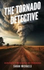 The Tornado Detective: Exploring the Science of Tornados Cover Image